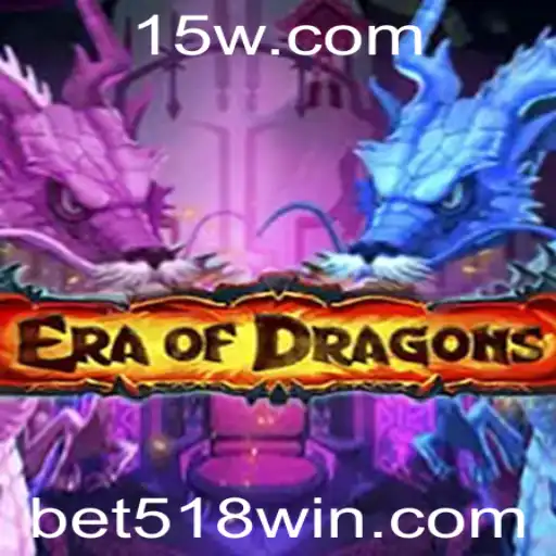 EraOfDragons: Descubra o Fascinante Jogo de Estratégia com Bet 518