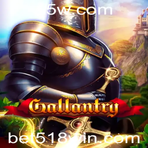 Explorando o Mundo de Gallantry: Um Guia Completo sobre o Jogo Bet 518