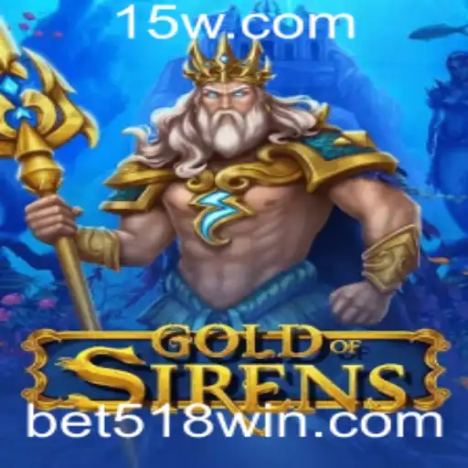 Explorando o Mundo Emocionante de GoldofSirens com Bet 518